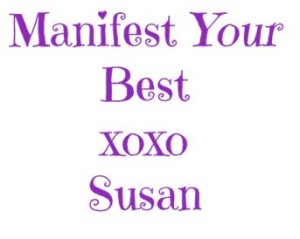 Manifest Your Best, xoxo Susan Scotts